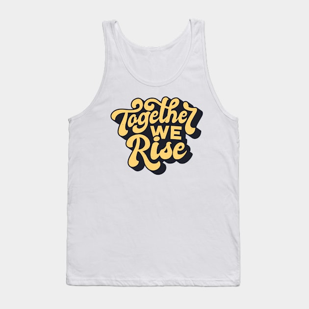 Together We Rise Inspirational Quote Saying Tank Top by Little Duck Designs